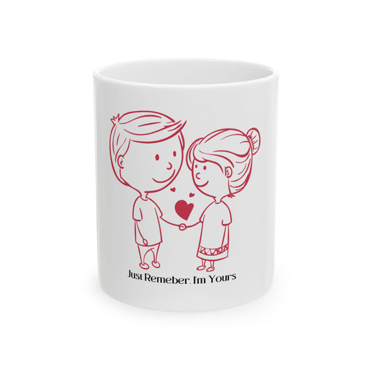 Cute Couple Ceramic Mug - Just Remember I'm Yours - Perfect for Valentine's Day and Anniversaries