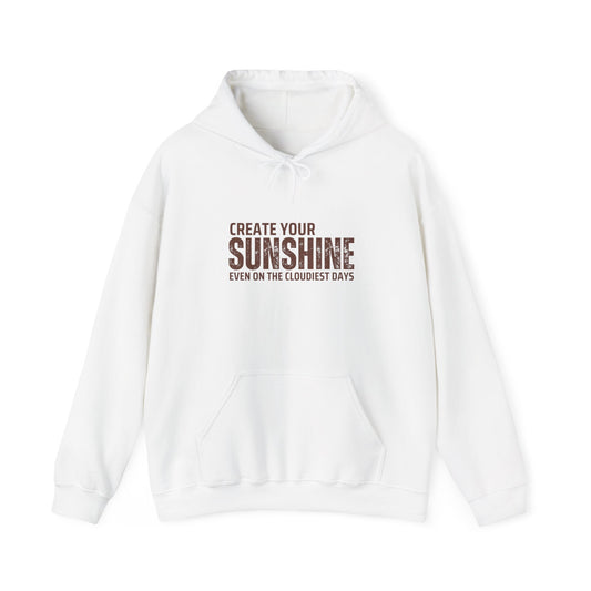 Motivational Hoodie - 'Create Your Sunshine' Unisex Heavy Blend Sweatshirt