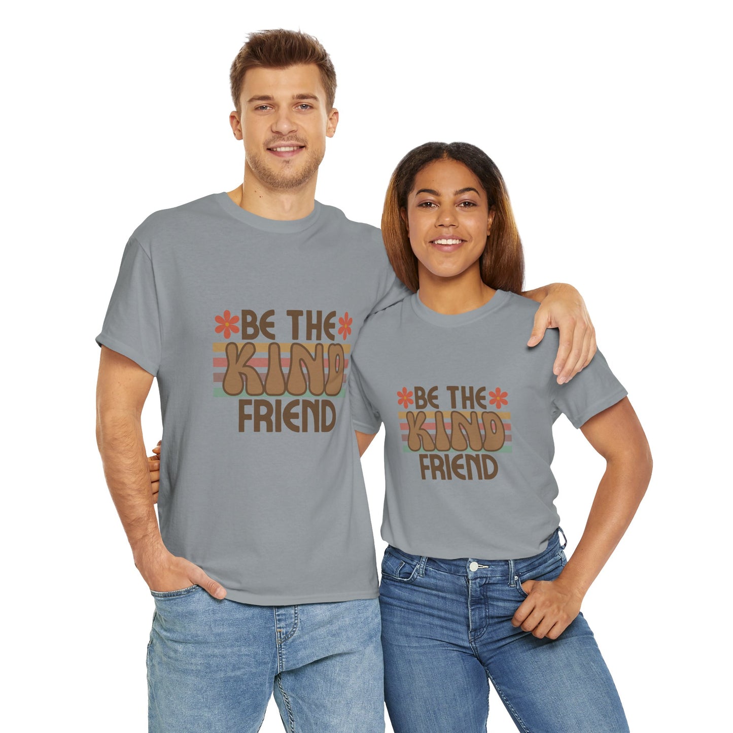 Be The Kind Friend Unisex Heavy Cotton Tee - Inspirational Quote Shirt for Friendship