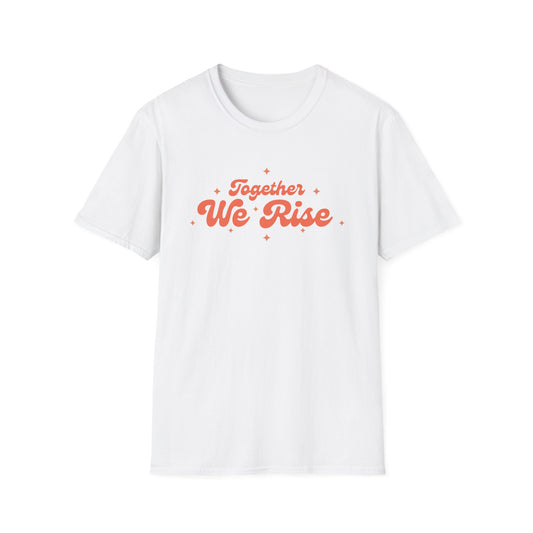 Together We Rise Unisex Softstyle T-Shirt - Positive Vibes, Empowerment Apparel