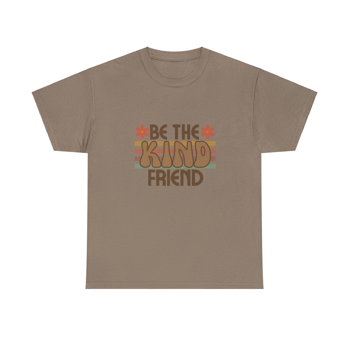 Be The Kind Friend Unisex Heavy Cotton Tee - Inspirational Quote Shirt for Friendship