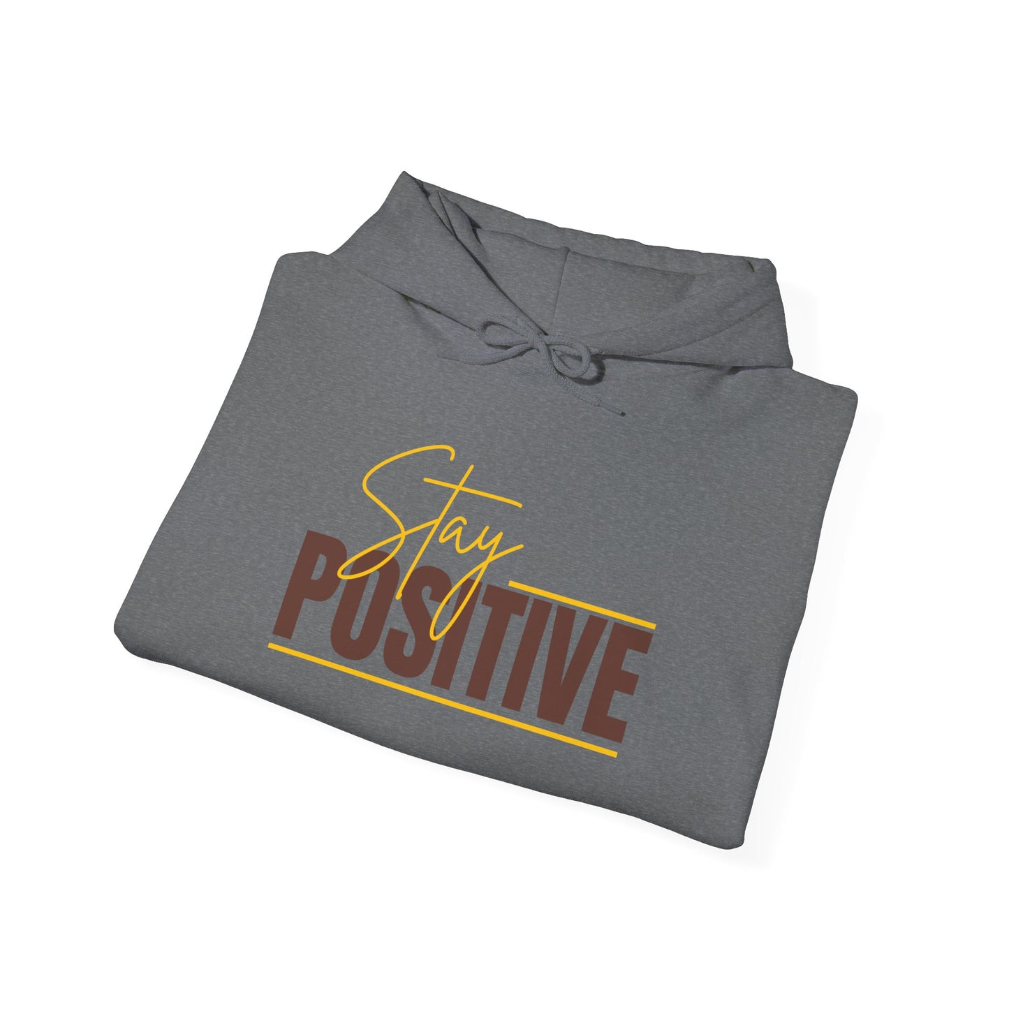 Stay Positive Unisex Hooded Sweatshirt - Inspiring Cozy Attire for Everyday Wear